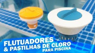 Flutuadores e Pastilhas de Cloro para Piscina [upl. by Enerehs279]