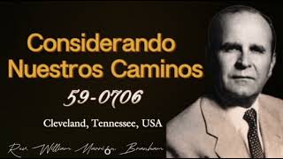 Considerando Nuestros Caminos Rev William Marrión Branham [upl. by Nedrah]