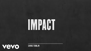 Chris Tomlin  Impact [upl. by Kathlene341]