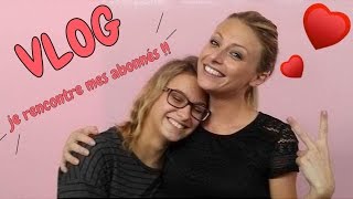 ♡• VLOG  JE RENCONTRE MES ABONNÉES •♡ [upl. by Ynogoham]