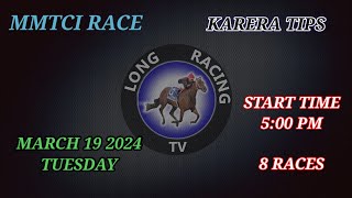 MMTCI RACEMARCH 19 2024 TUESDAYKARERA TIPSLongRacingTv [upl. by Nee213]