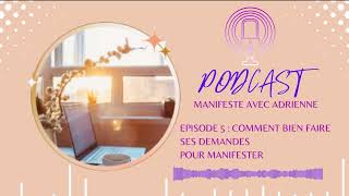 Episode 5  comment bien faire ses demandes à lunivers pour manifester [upl. by Girish]