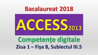 ACCESS 2013  Competente digitale 2018  Ziua 1 subiectul III5 [upl. by Yrrehs]