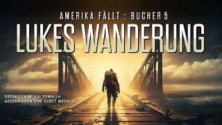 LUKES WANDERUNG  AMERIKA FÄLLT  Buch Fünf ScienceFictionHörbuch in voller Länge und ungekürzt [upl. by Samanthia]