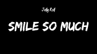 Jelly Roll  Smile So Much Lyrics [upl. by Andert936]