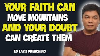 Ed Lapiz Preaching 2024 Your Faith Can Move Mountains And Your Doubt Can Create Them [upl. by Seamus954]