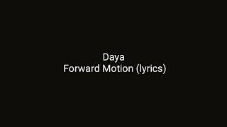 Daya  Forward Motion Lyrics [upl. by Cynthla]