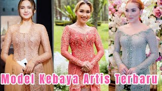 30 MODEL KEBAYA ARTIS TERBARU kebayamodern kebayaterbaru fashiondesigner fashion [upl. by Finkelstein]