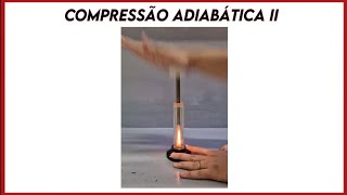 Experimentando Compressão adiabática II  Adiabatic compression II [upl. by Yadsendew]