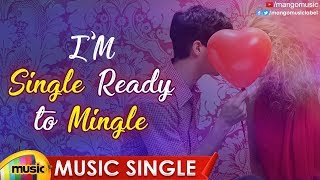 Im Single Ready to Mingle Song  Latest Telugu Private Songs 2019  Nag Satya Ram  Mango Music [upl. by Frendel389]