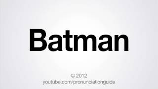 How to Pronounce Batman [upl. by Vorfeld]