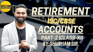 RETIREMENT  Accounts  Partnership  ClassXII  ISC  CBSE [upl. by Sinne132]