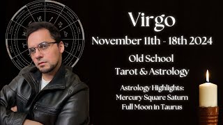 Virgo Weekly November 11th  18th 2024 Old School Astrology amp Tarot [upl. by Auqenat]