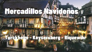 Día 3  Turckheim Kaysersberg y Riquewihr Mercadillos Navideños  Viaje por Alsacia en Navidad [upl. by Ahselyt]