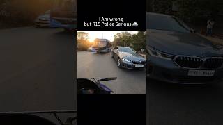 I am Wrong But R15 Police Serious shorts trending viralvideo [upl. by Borrell941]