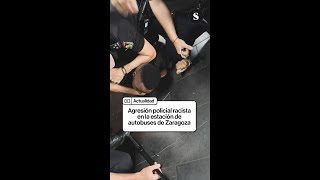 🚷Agresión policial racista en la estación de autobuses de Zaragoza [upl. by Cichocki120]