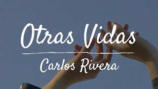 Otras Vidas  Carlos Rivera Letra [upl. by Nolyarg760]