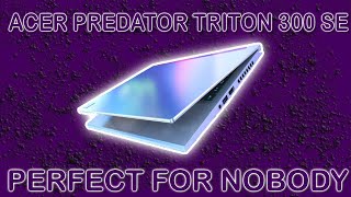 Acer Predator Triton 300 SE  Perfect for Nobody [upl. by Epifano]