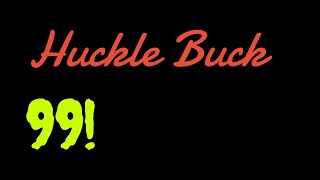 The Huckle Buck Episode 99 [upl. by Aimek]