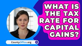 What Is The Tax Rate For Capital Gains  CountyOfficeorg [upl. by Alek]