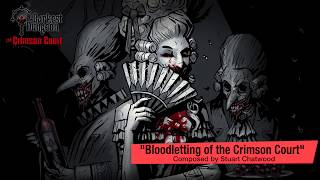 Darkest Dungeon OST  Crimson Court quotBloodlettingquot 2017 HQ Official [upl. by Eelsel]