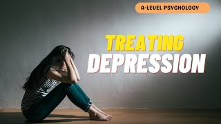 How to TREAT Depression  Cognitive Behavioural Therapy  AQA Psychology  Alevel [upl. by Columba256]