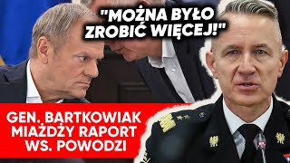 quotKto dowodził do 16 wrześniaquot Gen Bartkowiak punktuje raport rządu ws powodzi [upl. by Alberik497]