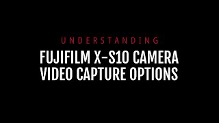 Understanding Fujifilm XS10 Video Capture Options [upl. by Nylirrej26]