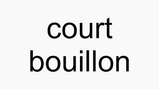 How to pronounce court bouillon [upl. by Summer]