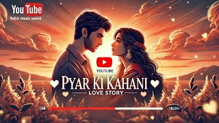 Pyar ki kahani  Rohit music world  New hindi song love lofi [upl. by Analem]