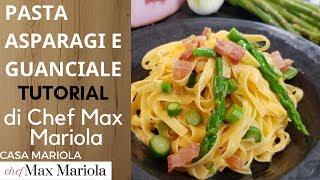 PASTA ASPARAGI E GUANCIALE  TUTORIAL  la video ricetta di Chef Max Mariola [upl. by Orvah]