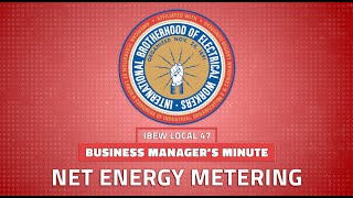 IBEW Local 47 Business Managers Minute Net Energy Metering [upl. by Arised]