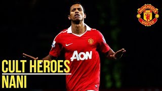 Nani  Cult Heroes  Manchester United [upl. by Dorsey]