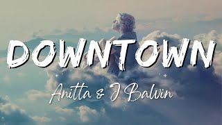 Anitta amp J Balvin  Downtown LyricsLetra [upl. by Benisch]