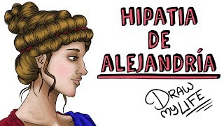 HIPATIA DE ALEJANDRIA  Draw My Life [upl. by Trudie558]