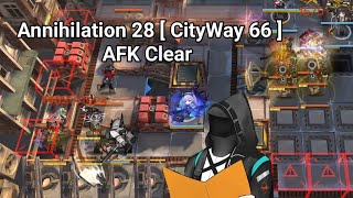 Annihilation 28  quotCityWay 66quot  AFK Clear CN Arknights [upl. by Ariaes470]