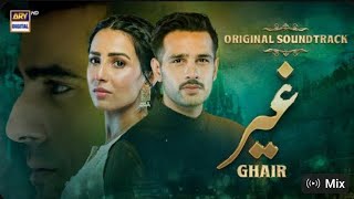 Ghair OST by Waqar Ali  Ushna Shah Usama Khan amp Adeel Hussain  ARY Digital Drama Soundtrack [upl. by Coraline]