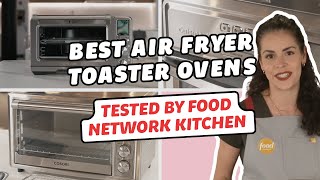 Best Air Fryer Toaster Ovens Tested by Food Network Kitchen  Food Network [upl. by Adnolehs]