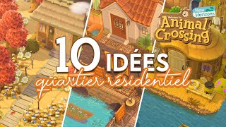 10 IDÉES DÉCO POUR LE QUARTIER RÉSIDENTIEL 🏡  ANIMAL CROSSING NEW HORIZONS [upl. by Onitnevuj]