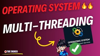 Multi Threading  Operating System Complete Course for Engineering Exam  True Engineer [upl. by Khalil828]