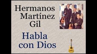 Hermanos Martínez Gil Habla con Dios  letra y acordes [upl. by Davon]