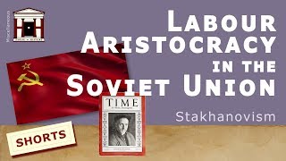 Labour Aristocracy in the Soviet Union  Stakhanovism 1936 [upl. by Enirbas743]