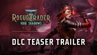 Void Shadows DLC Teaser Trailer  Warhammer 40000 Rogue Trader [upl. by Oruasi]