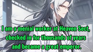 I am a menial worker at Heaven Sect checked in for thousands of years and became a great emperor [upl. by Aelram]