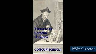 AUDIO LIVRO  CONCUPISCÊNCIA  TESOUROS DE CORNÉLIO À LAPIDE [upl. by Runck307]