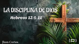 La Disciplina De Dios  Pastor Jhon Cortes [upl. by Marius37]