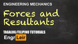 Forces and Concurrent Force Resultants  Engineering Mechanics  Physics Tagalog 🇵🇭 [upl. by Labina]