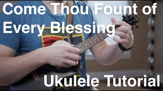 Fingerstyle Ukulele Tutorial Come Thou Fount of Every Blessing [upl. by Fanchie975]