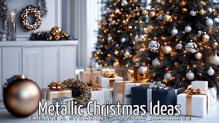 Luxurious Metallic Christmas Ideas to Create a Stunning Holiday Ambiance [upl. by Limhaj150]