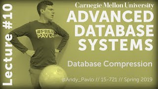 CMU Advanced Database Systems  10 Database Compression Spring 2019 [upl. by Beatrisa]